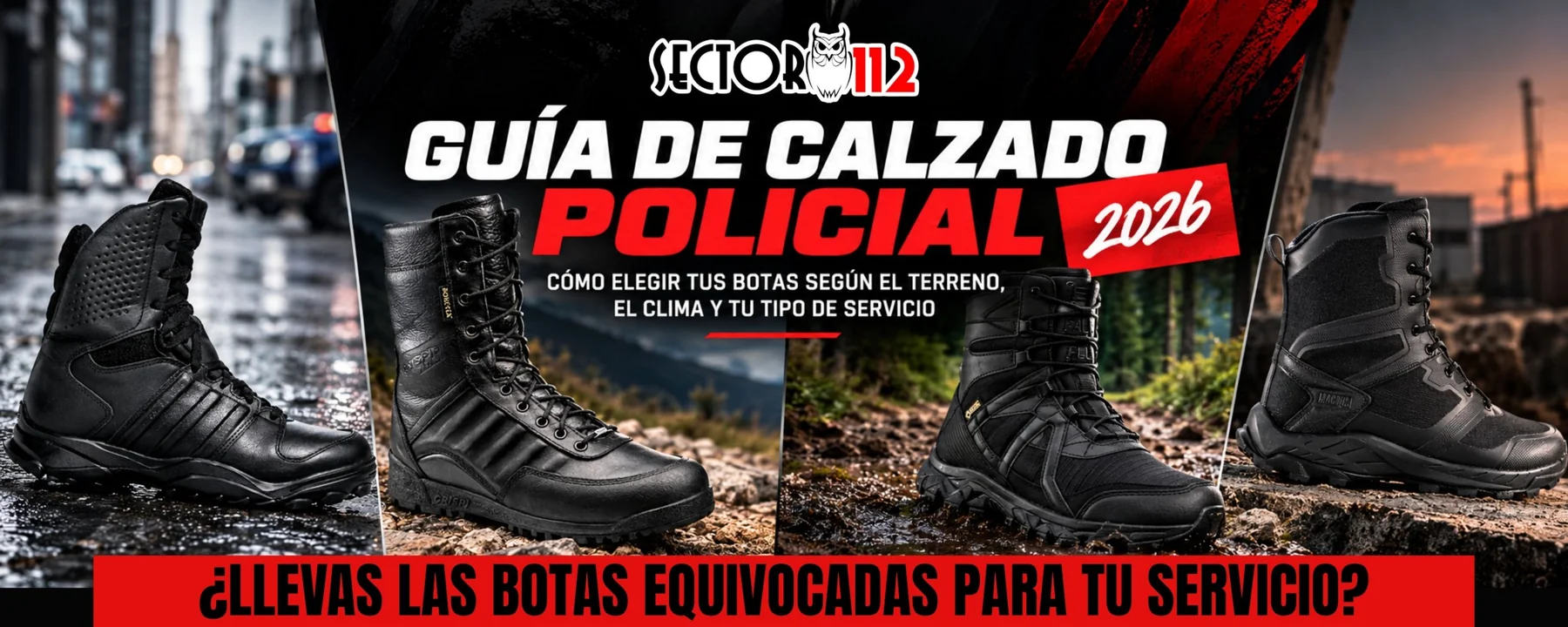 Sector 112. Guía de calzado policial 2026: cómo elegir tus botas según el terreno, el clima y tu tipo de servicio. ¿Llevas las botas equivocadas para tu servicio?